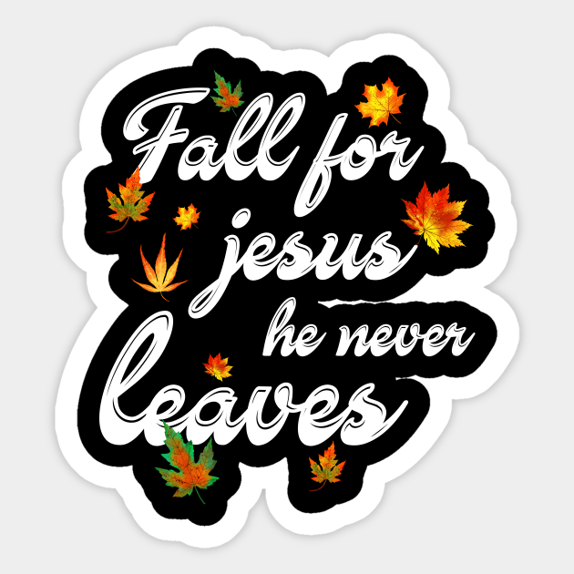 Fall For Jesus He Never Leaves Costume Gift Sticker by Ohooha